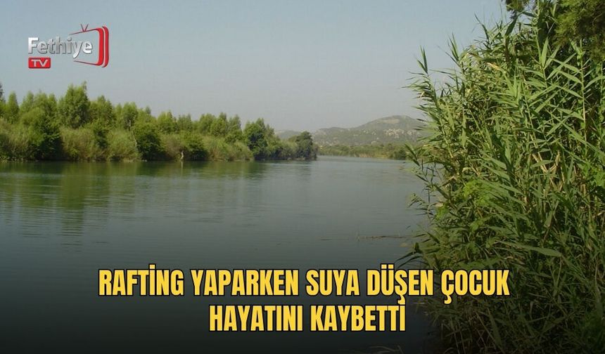 Rafting Yaparken Suya Düşen Çocuk Hayatını Kaybetti