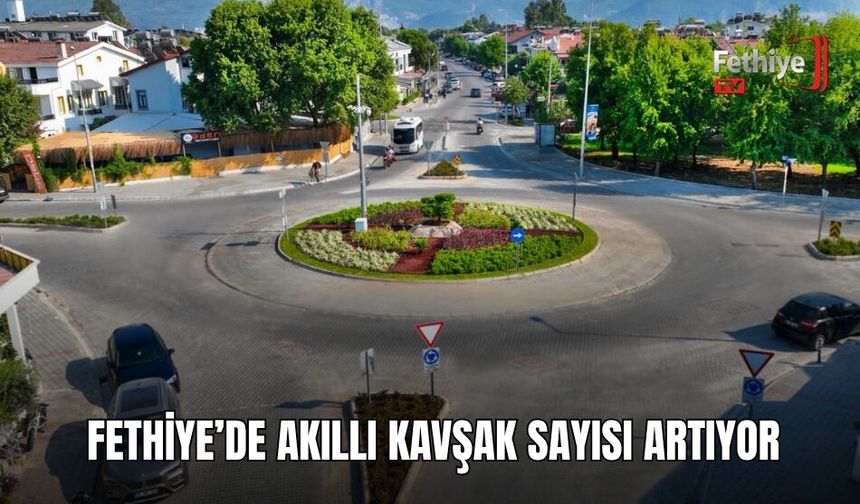 Fethiye’de Akıllı Kavşak Sayısı Artıyor