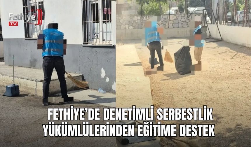 Fethiye’de Denetimli Serbestlik Yükümlülerinden Eğitime Destek