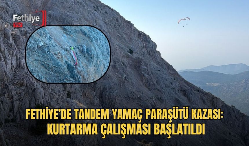 Fethiye’de Tandem Yamaç Paraşütü Kazası: Kurtarma Çalışması Başlatıldı