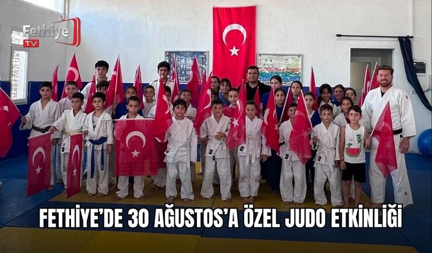 Fethiye’de 30 Ağustos’a Özel Judo Etkinliği