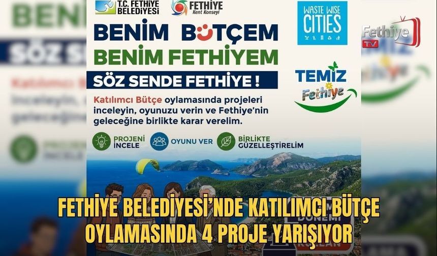 Fethiye Belediyesi’nde Katılımcı Bütçe Oylamasında 4 Proje Yarışıyor