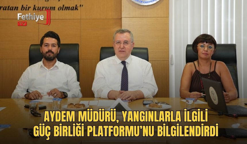 Aydem Müdürü, Yangınlarla İlgili Güç Birliği Platformu’nu Bilgilendirdi