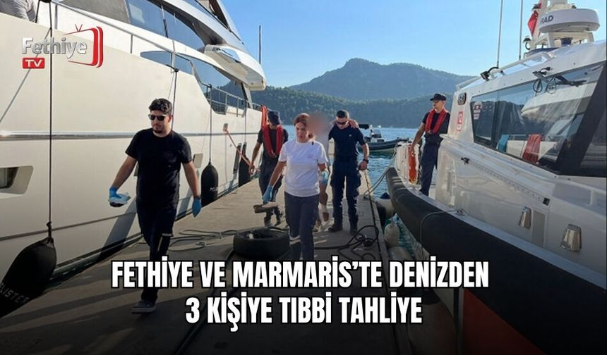 Fethiye Ve Marmaris’te Denizden 3 Kişiye Tıbbi Tahliye