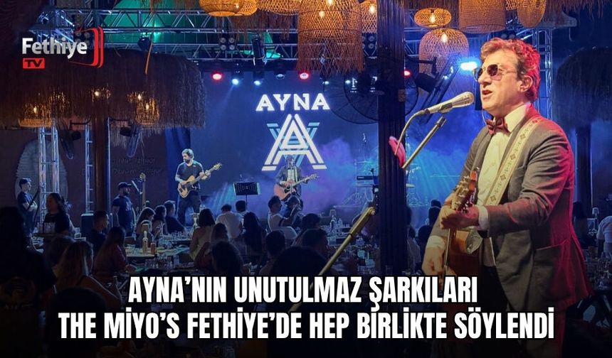 Ayna’nın Unutulmaz Şarkıları The Miyo’s Fethiye’de Hep Birlikte Söylendi