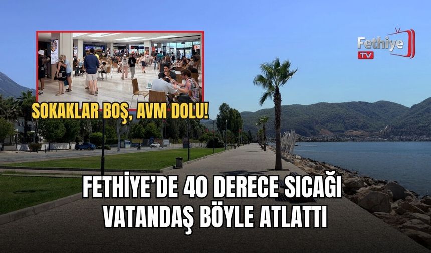 Fethiye’de 40 Derece Sıcağı Vatandaş Böyle Atlattı