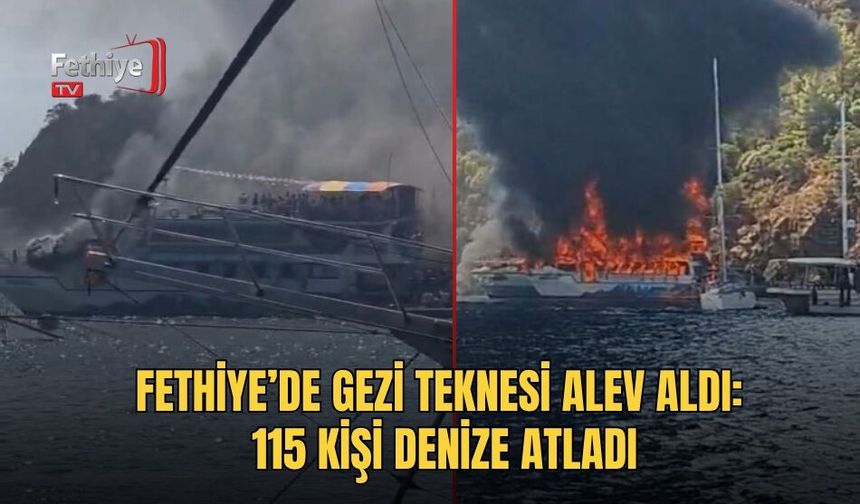Fethiye’de Gezi Teknesi Alev Aldı: 115 Kişi Denize Atladı