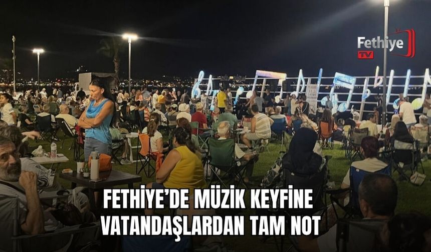 Fethiye’de Müzik Keyfine Vatandaşlardan Tam Not