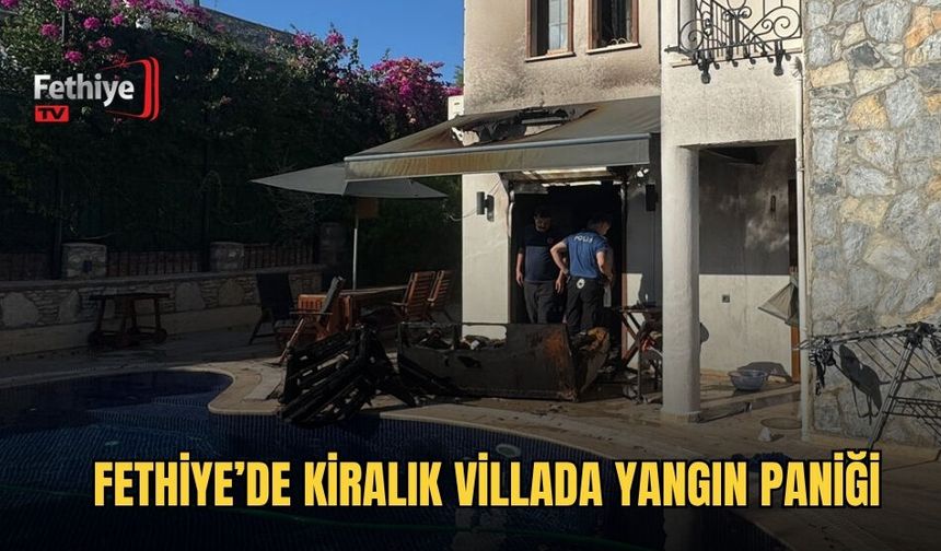 Fethiye’de Kiralık Villada Yangın Paniği