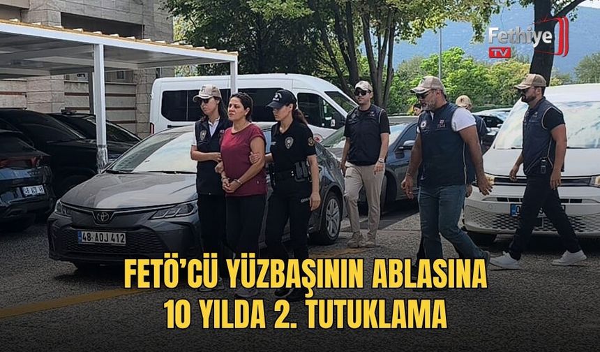 FETÖ’cü Yüzbaşının Ablasına 10 Yılda 2. Tutuklama