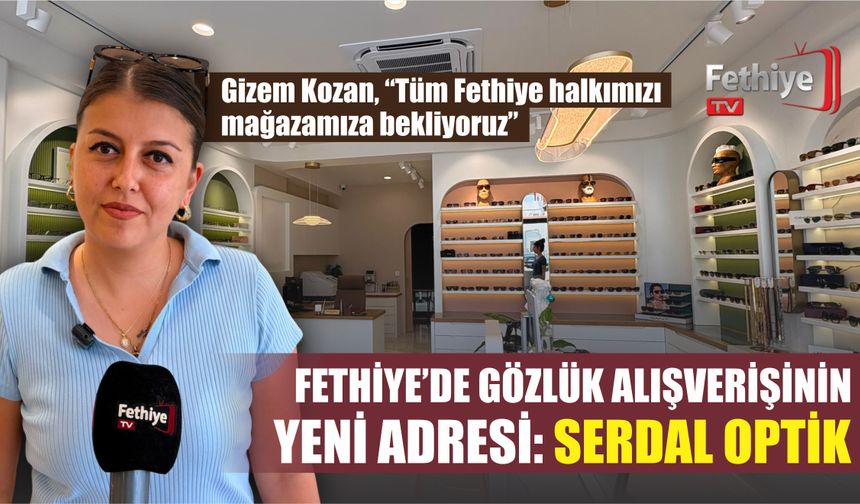 Fethiye’de Gözlük Alışverişinin Yeni Adresi: Serdal Optik