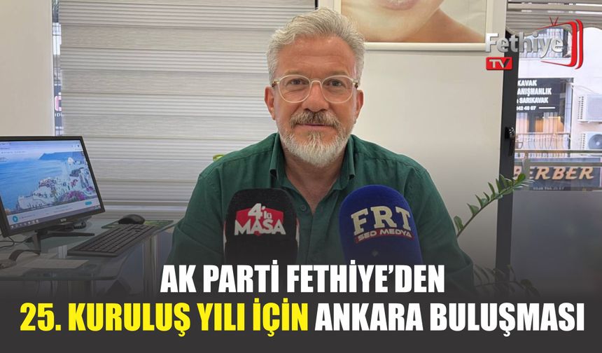 AK Parti Fethiye’den 25. Kuruluş Yılı İçin Ankara Buluşması