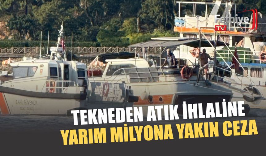 Tekneden Atık İhlaline Yarım Milyona Yakın Ceza