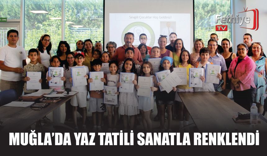 Muğla’da Yaz Tatili Sanatla Renklendi