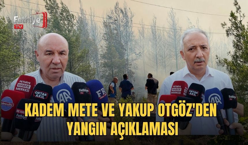Kadem Mete ve Yakup Otgöz'den Yangın Açıklaması