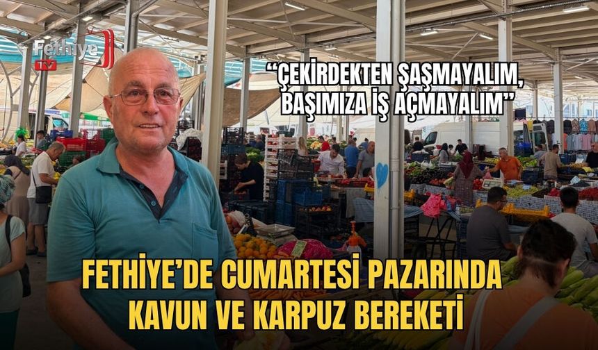 Fethiye’de Cumartesi Pazarında Kavun Ve Karpuz Bereketi