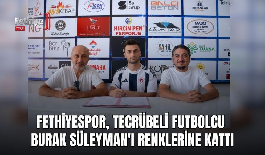 Fethiyespor, Tecrübeli Futbolcu Burak Süleyman'ı Renklerine Kattı