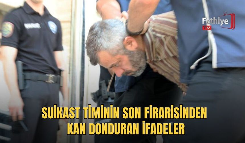 Suikast Timinin Son Firarisinden Kan Donduran İfadeler