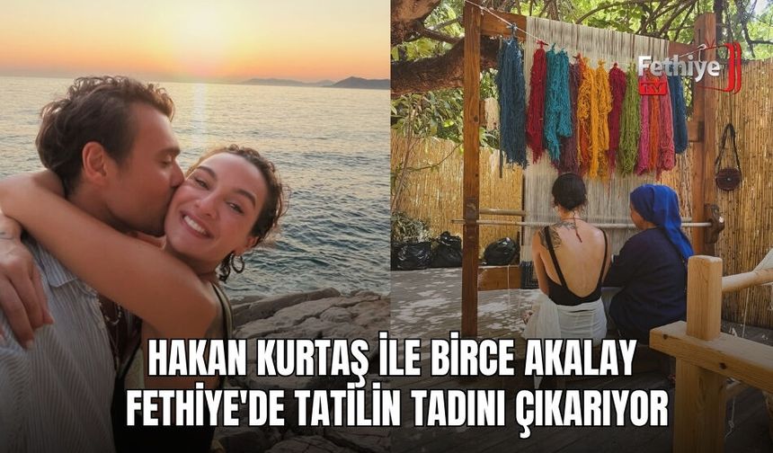 Hakan Kurtaş İle Birce Akalay Fethiye'de Tatilin Tadını Çıkarıyor