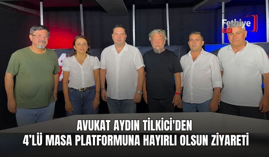 Avukat Aydın Tilkici'den 4’lü Masa Platformuna Hayırlı Olsun Ziyareti