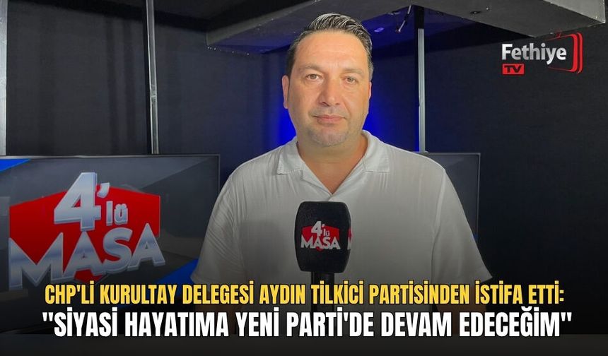 CHP'li Kurultay Delegesi Aydın Tilkici Partisinden İstifa Etti: "Siyasi Hayatıma Yeni Parti'de Devam Edeceğim"