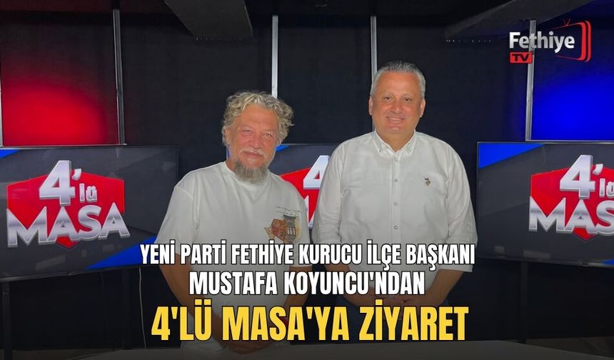 Yeni Parti Fethiye Kurucu İlçe Başkanı Mustafa Koyuncu'ndan 4'lü Masa'ya Ziyaret
