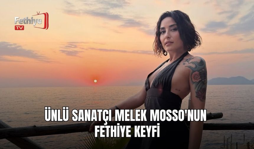 Ünlü Sanatçı Melek Mosso'nun Fethiye Keyfi