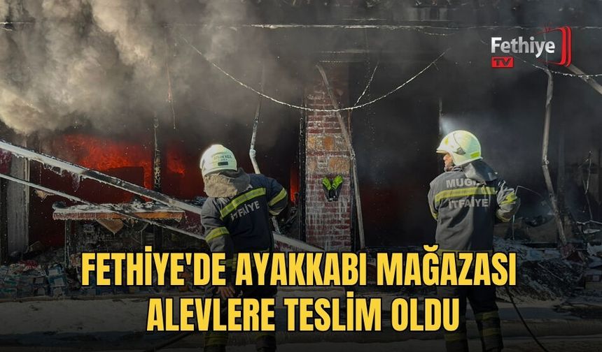 Fethiye'de Ayakkabı Mağazası Alevlere Teslim Oldu