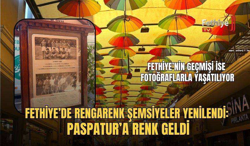 Fethiye’de Rengarenk Şemsiyeler Yenilendi: Paspatur’a Renk Geldi