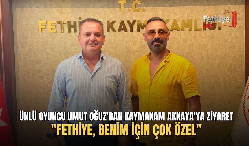 Ünlü Oyuncu Umut Oğuz'dan Kaymakam Akkaya'ya Ziyaret
