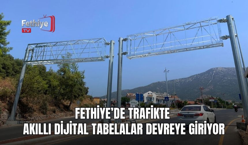 Fethiye’de Trafikte  Akıllı Dijital Tabelalar Devreye Giriyor