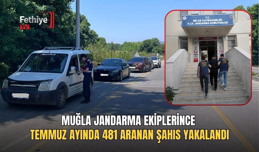 Muğla Jandarma Ekiplerince Temmuz Ayında 481 Aranan Şahıs Yakalandı
