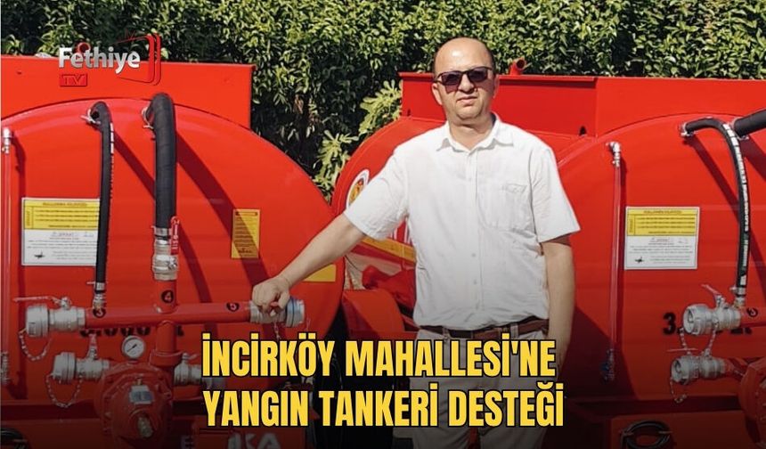 İncirköy Mahallesi'ne Yangın Tankeri Desteği