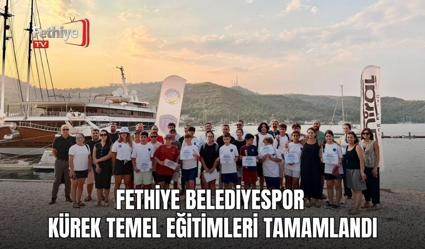 Fethiye Belediyespor Kürek Temel Eğitimleri Tamamlandı