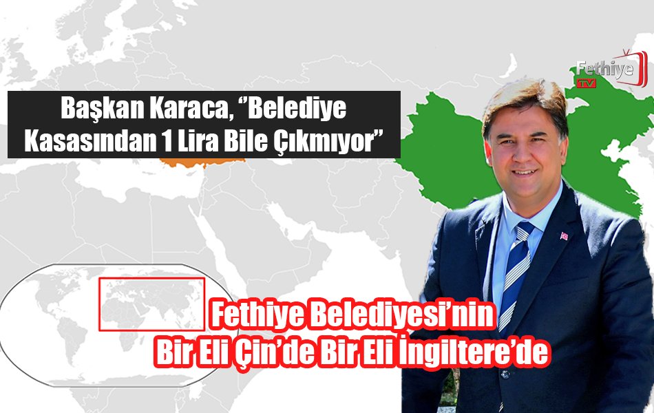 Fethiye Belediyesi'nin Bir Eli Çin’de Bir Eli İngiltere’de