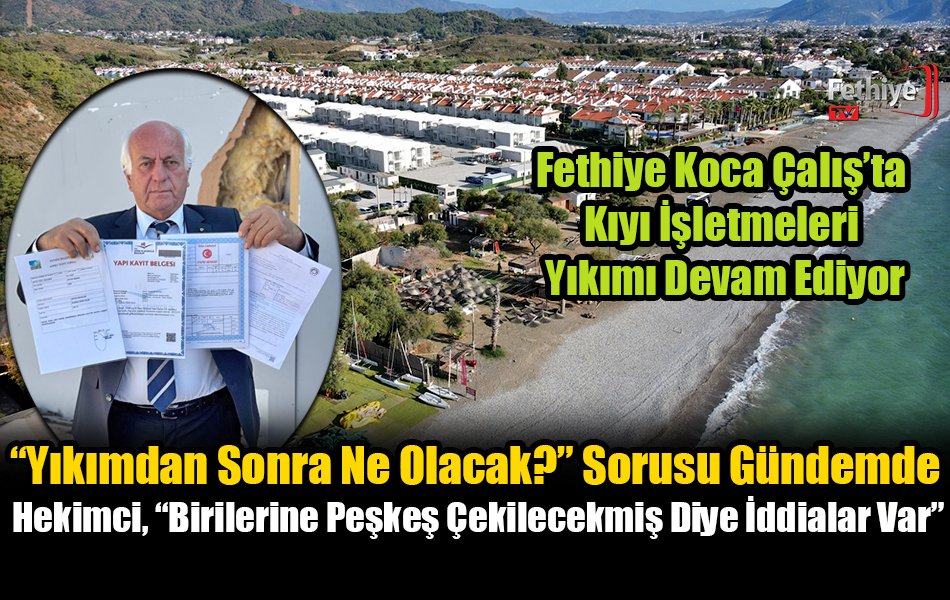 Fethiye Koca Çalış’ta Kıyı İşletmeleri Yıkımı Devam Ediyor