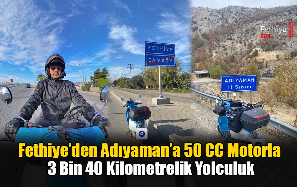 Fethiye’den Adıyaman’a 50 CC Motorla 3 Bin 40 Kilometrelik Yolculuk
