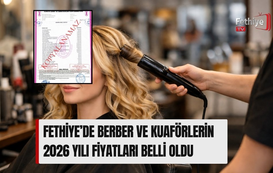 Fethiye’de Berber Ve Kuaförlerin 2026 Yılı Fiyatları Belli Oldu