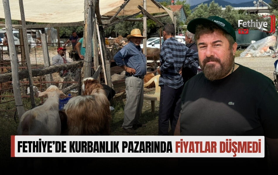 Fethiye’de Kurbanlık Pazarında Fiyatlar Düşmedi