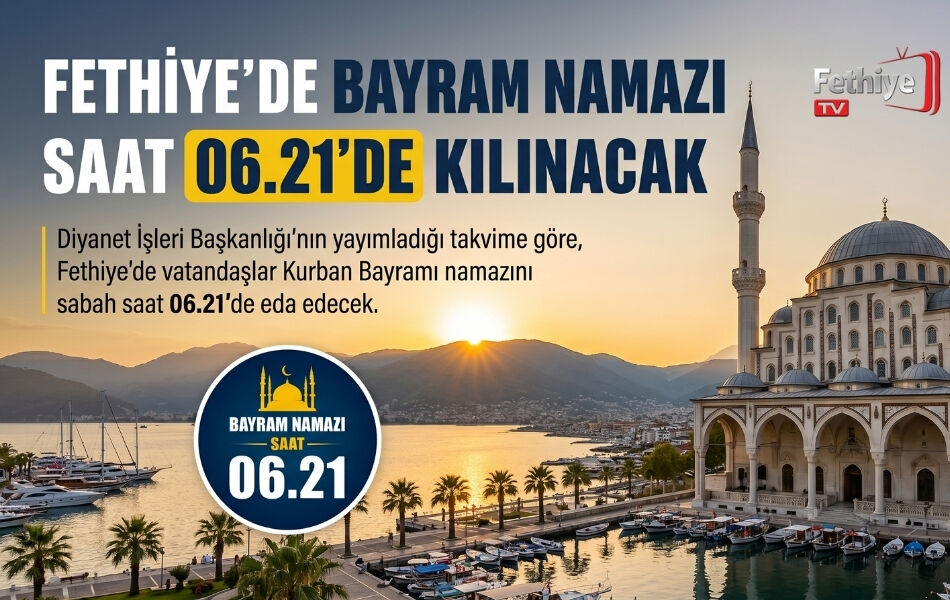 Fethiye’de Bayram Namazı Saat 06.21’de Kılınacak