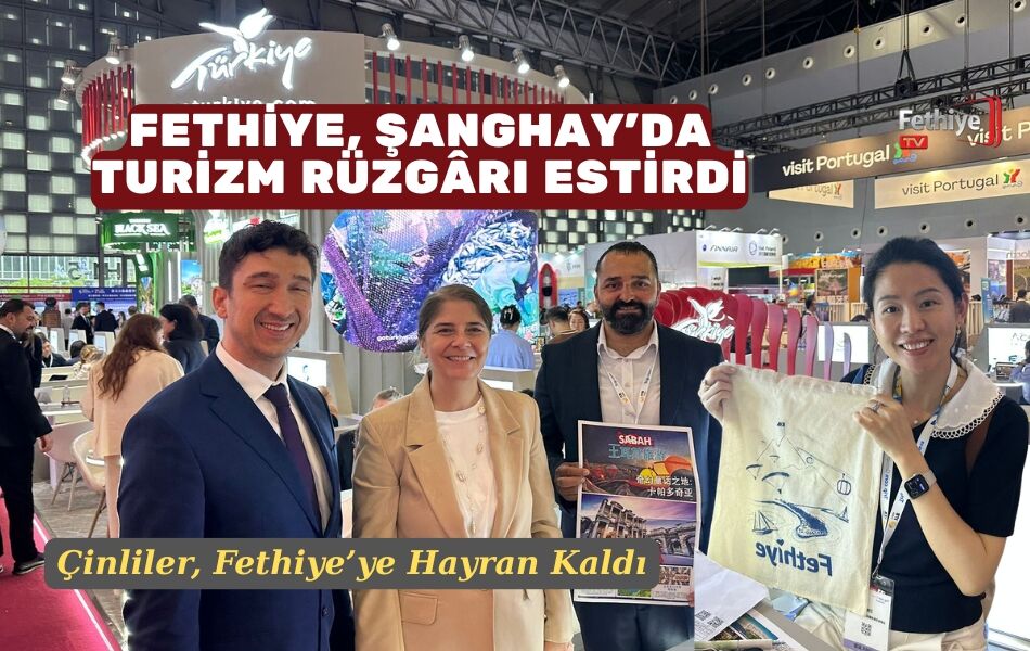 Fethiye, Şanghay’da Turizm Rüzgârı Estirdi