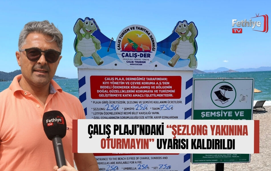 Çalış Plajı’ndaki “Şezlong Yakınına Oturmayın” Uyarısı Kaldırıldı
