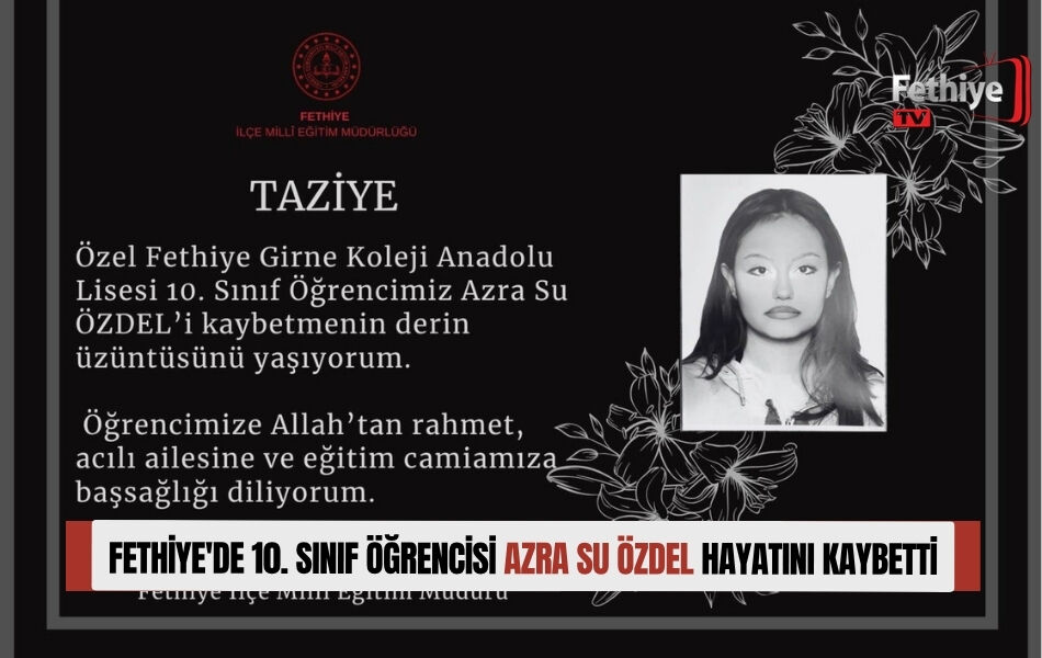 Fethiye'de 10. Sınıf Öğrencisi Azra Su Özdel, Hayatını Kaybetti