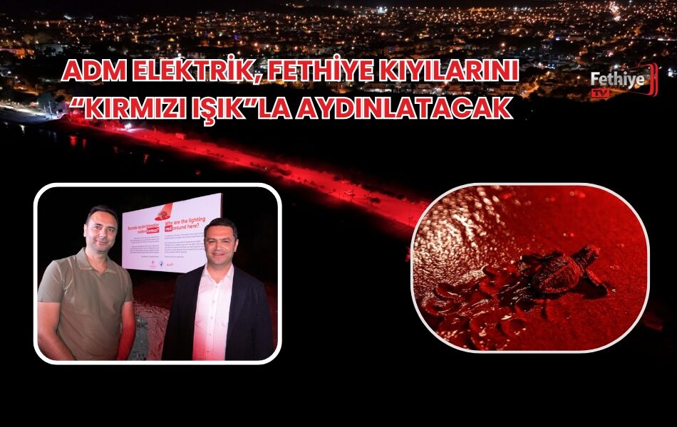 ADM Elektrik, Fethiye Kıyılarını “Kırmızı Işık”la Aydınlatacak