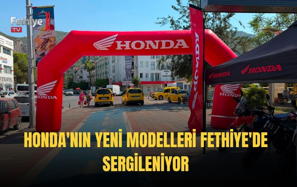 Honda'nın Yeni Modelleri Fethiye'de Sergileniyor