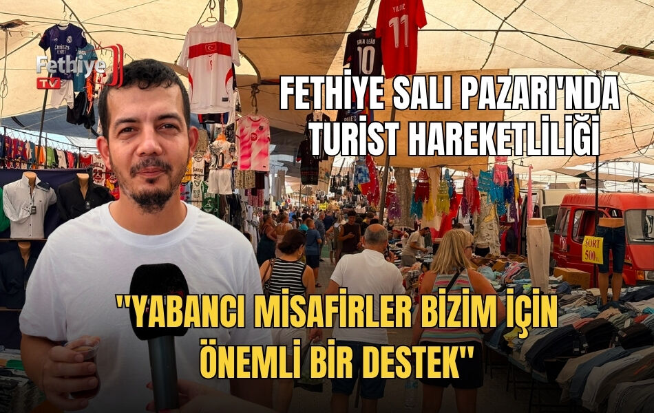 Fethiye Salı Pazarı'nda Turist Hareketliliği