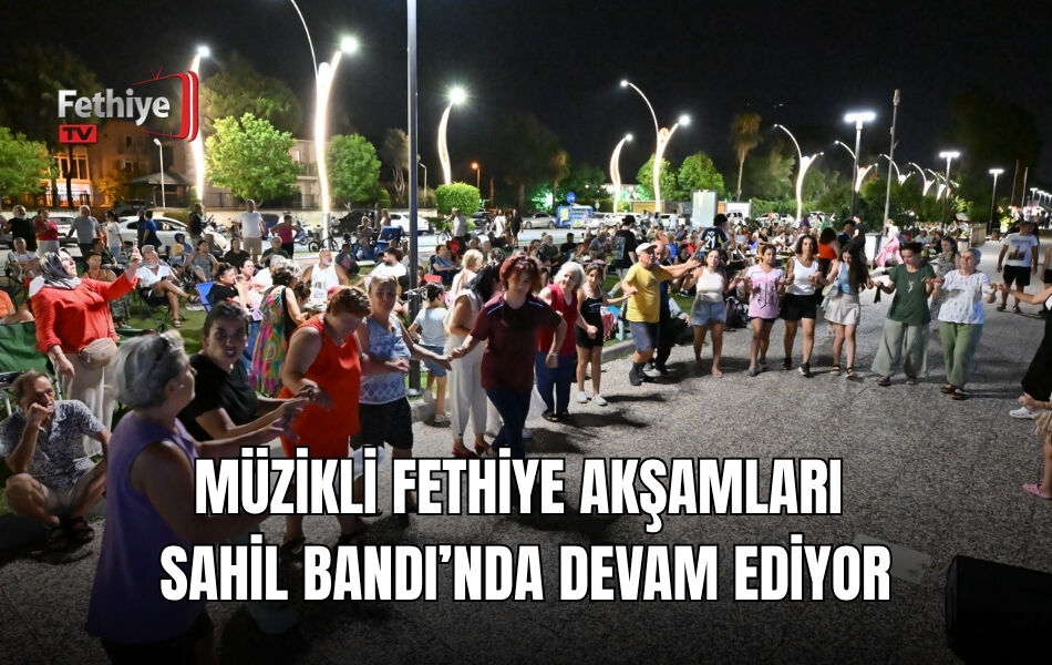 Müzikli Fethiye Akşamları Sahil Bandı’nda Devam Ediyor