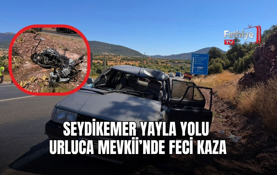 Seydikemer Yayla Yolu Urluca Mevkii’nde Feci Kaza