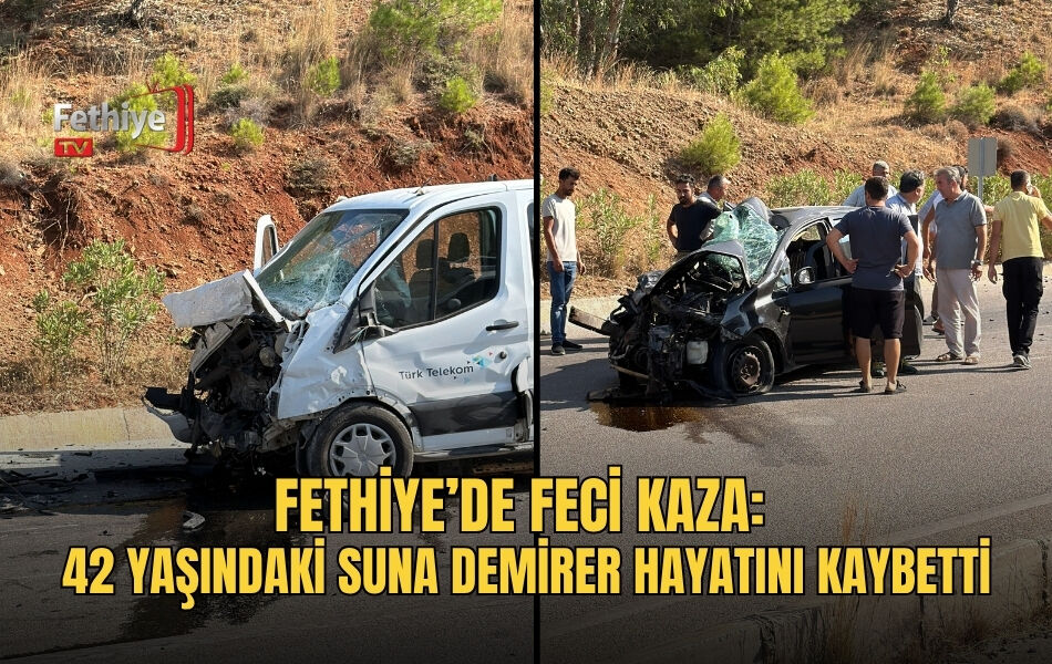 Fethiye’de Feci Kaza: 42 Yaşındaki Suna Demirer Hayatını Kaybetti
