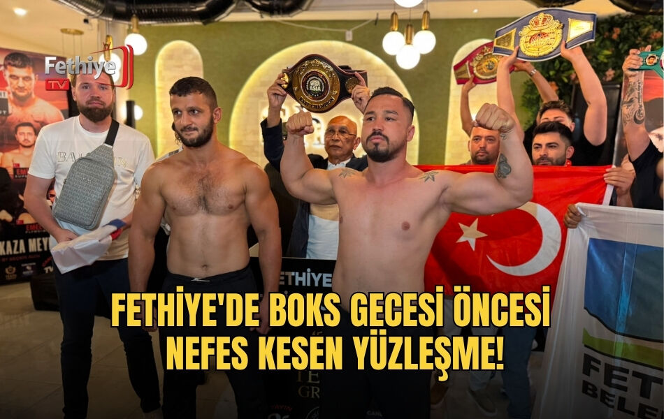 Fethiye'de Boks Gecesi Öncesi Nefes Kesen Yüzleşme!
